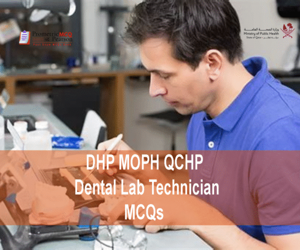 A dental lab technician advertising DHP MOPH QCHP Dental Lab Technician Prometric Licensing Exam MCQs