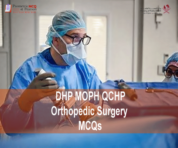 An Orthopedic Surgeon examining a patient and advertising DHP MOPH QCHP Orthopedic Surgery Prometric Licensing Exam MCQs