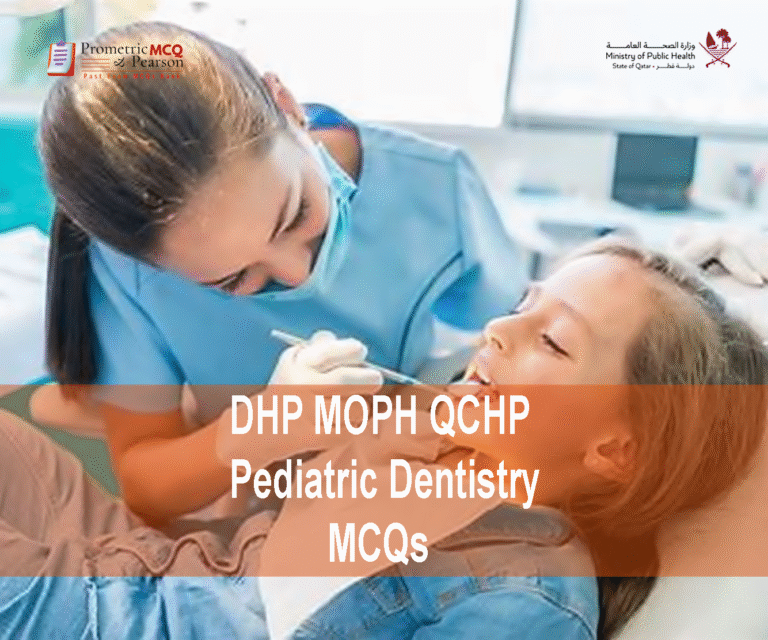 A Pediatric Dentist examining a patient in clinic & advertising DHP MOPH QCHP Pediatric Dentistry Prometric Licensing Exam MCQs