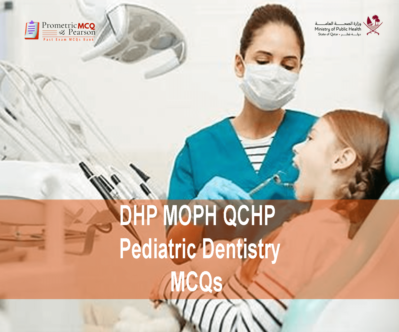 A Pediatric Dentist examining a patient in clinic & advertising DHP MOPH QCHP Pediatric Dentistry Prometric Licensing Exam MCQs