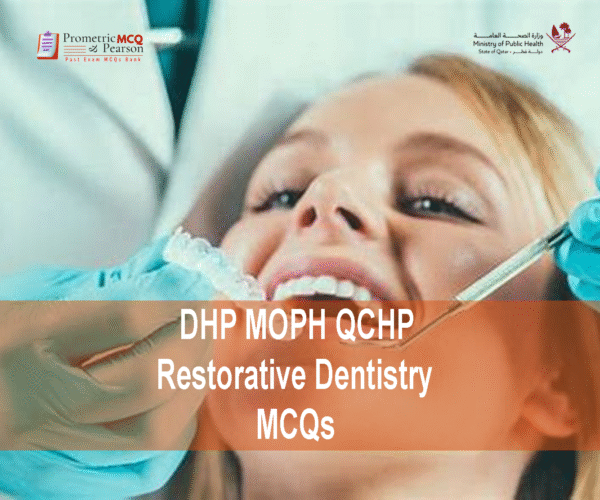 A Specialist Restorative Dentist examining a patient & advertising DHP MOPH QCHP Restorative Dentistry Prometric Licensing Exam MCQs