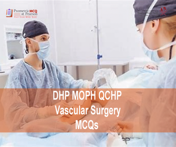 A team of Vascular Surgeon examining a patent and advertising DHP MOPH QCHP Vascular Surgery Prometric Licensing Exam MCQs