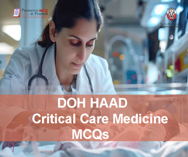 A Critical Care Medicine Specialist Doctor Examining A Baby In Intensive Care Unit & Advertising DOH HAAD Critical Care Medicine Pearson Licensing Exam MCQs
